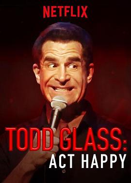 Todd Glass： Act Happy海报